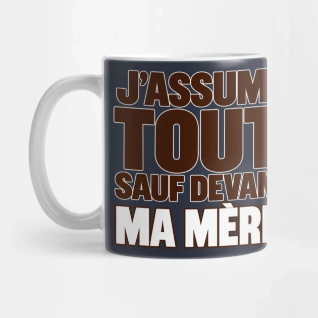 J’assume tout. Sauf devant ma mère. — Mug, Motif sur fond bleu nuit