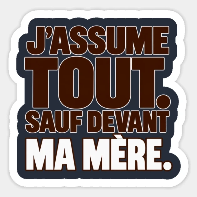 J’assume tout. Sauf devant ma mère. — Sticker, Motif sur fond bleu nuit