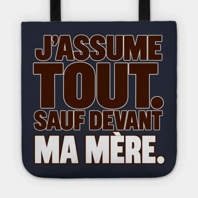 J’assume tout. Sauf devant ma mère. — Tote bag, Motif sur fond bleu nuit